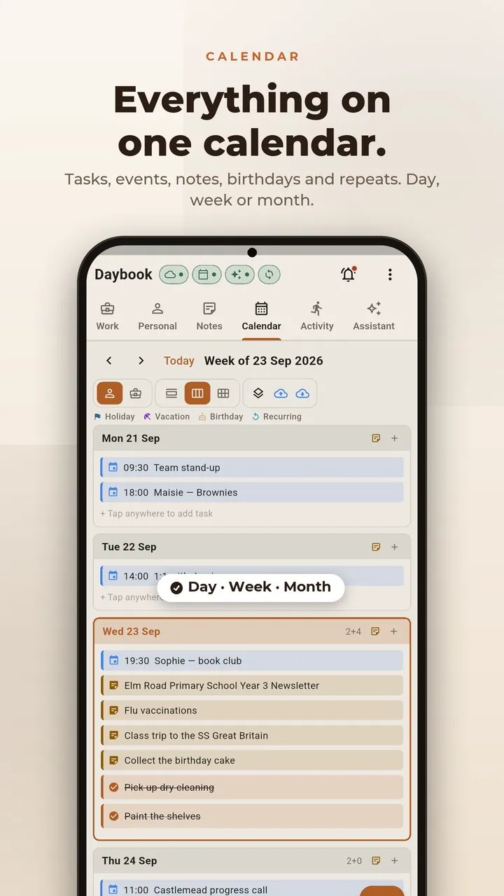 Everything on one calendar. Tasks, events, notes, birthdays and repeats, by day, week or month.