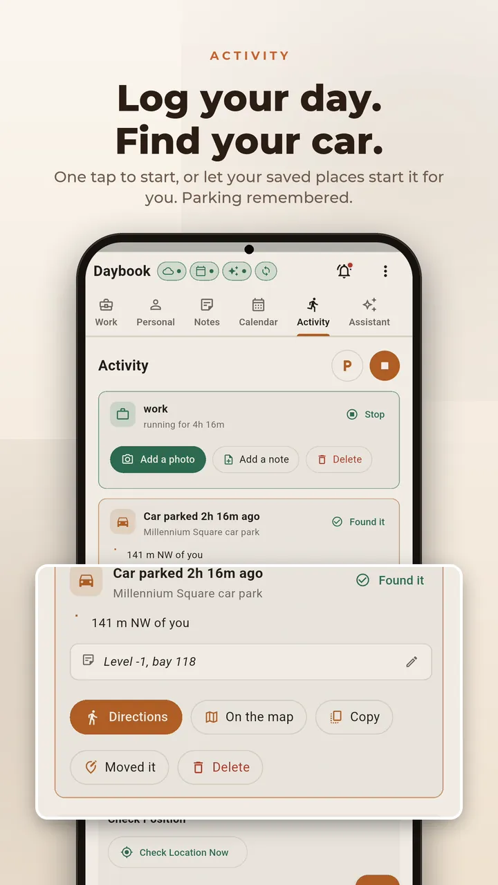Log your day. Find your car. One tap to start, or let your saved places start it for you. Parking remembered, with directions back.
