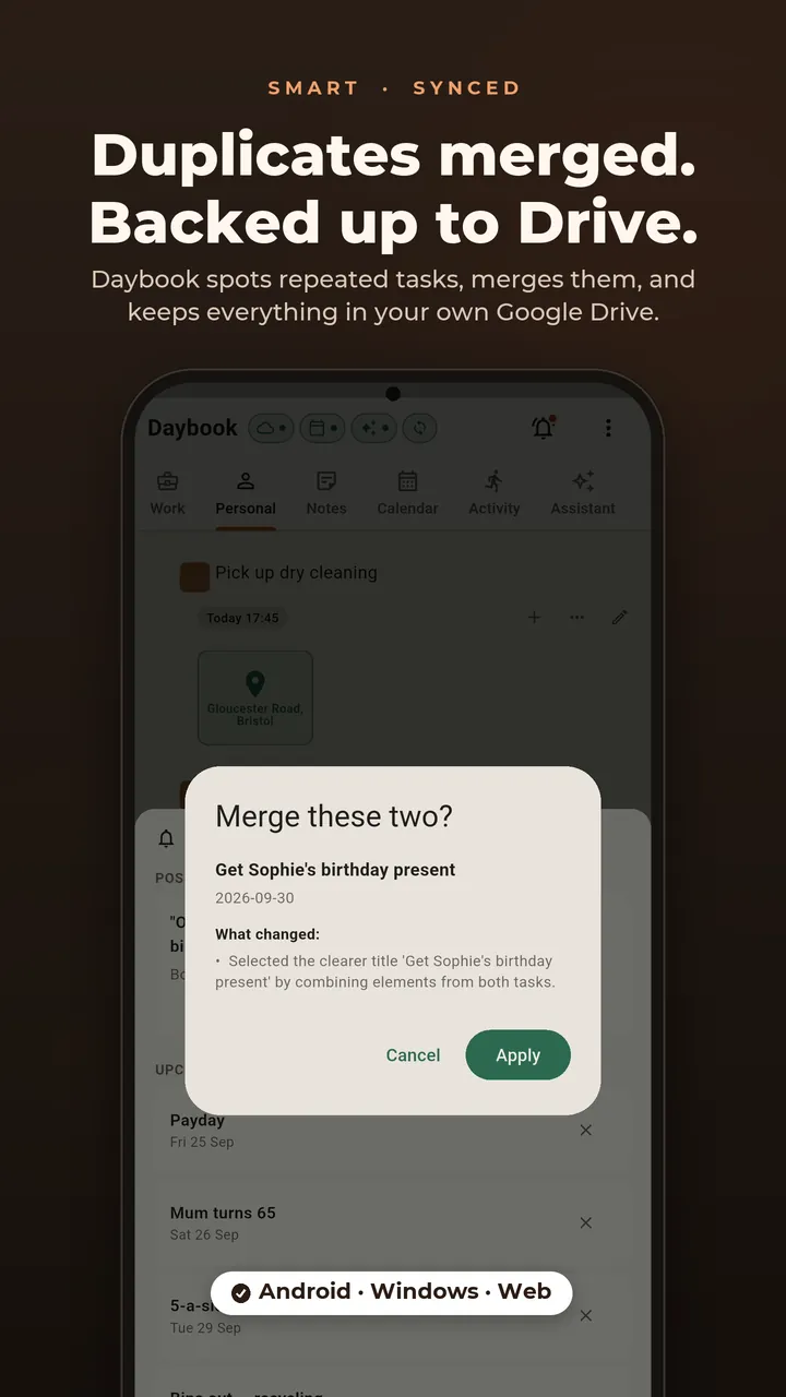 Duplicates merged. Backed up to Drive. Daybook spots repeated tasks, merges them, and keeps everything in your own Google Drive. Android, Windows and web.