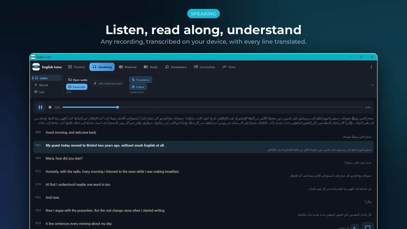 English tutor for Windows: Listen, read along, understand. Any recording transcribed on your device, every line translated