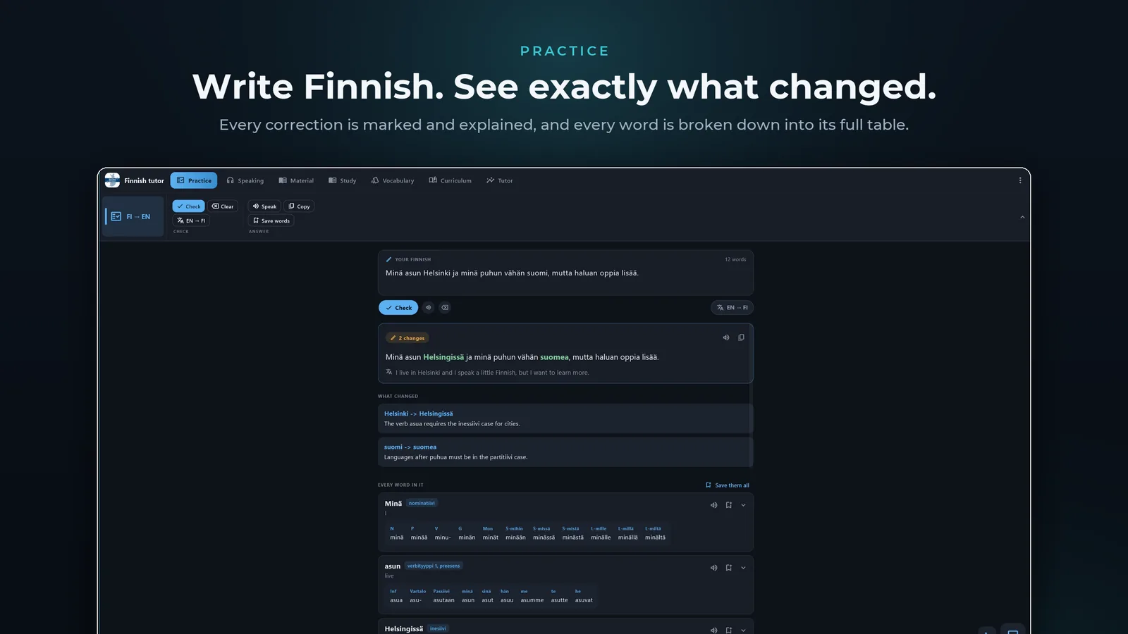 Finnish tutor for Windows: Write Finnish and see exactly what changed: every correction marked and explained, every word broken down into its full table